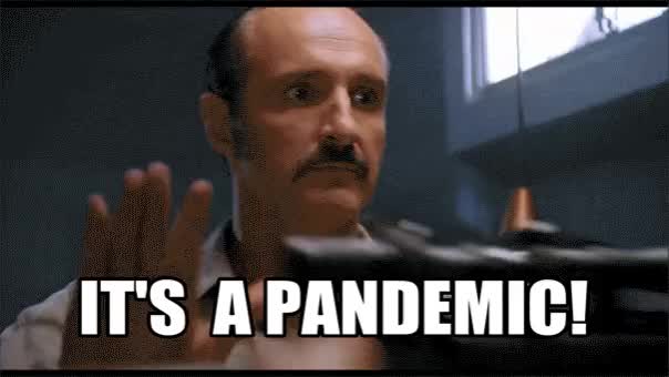It's a pandemic!