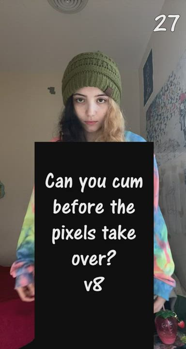 Can you cum before the pixels take over? v8