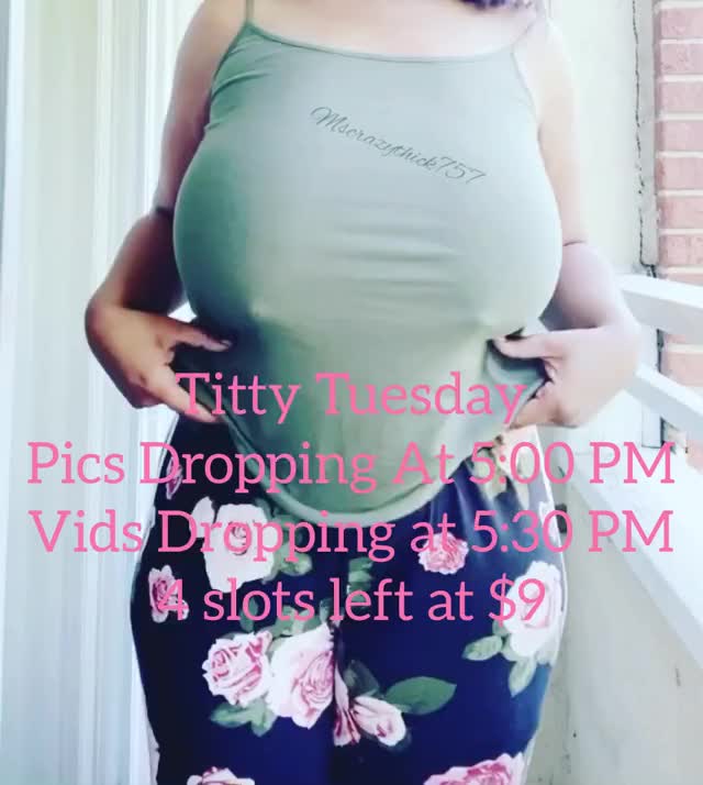 Titty Tuesday! ?Pics dropping at 5:00 PM‼️ Vids dropping at 5:30 PM today‼️