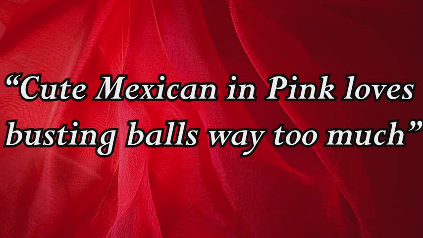 Cute Mexican in Pink enjoying Busting Balls way too much.