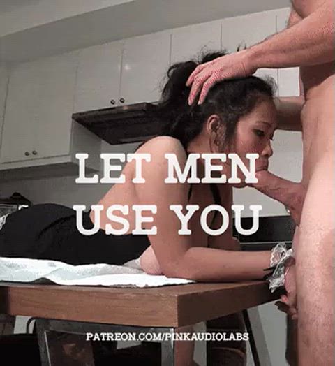 Let men use you.