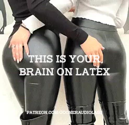 This is your brain on latex.