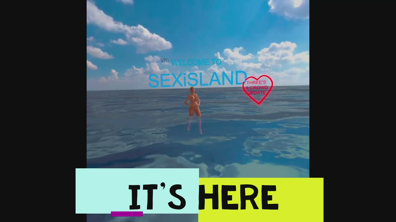 SEXiSLAND THREE@S A CROWD UPDATE