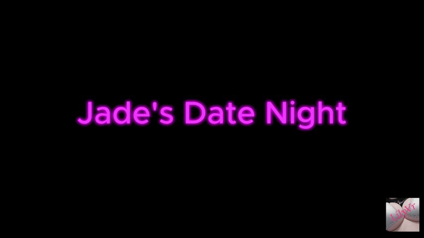 Jades Date Night~<3