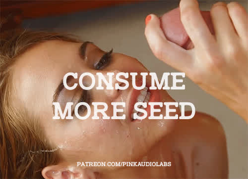Consume more seed.