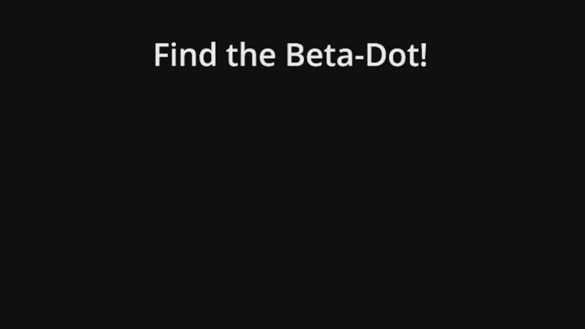 Find the Beta Dot! (A different take I hope will leave you Beta's crumbling &lt;3)