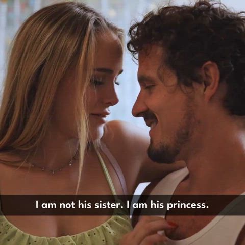 I am not his Sister. I am his Princess.