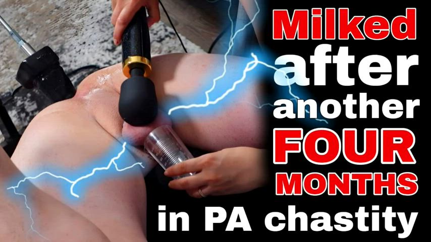 Milked after Another 4 Months in PA Chastity!