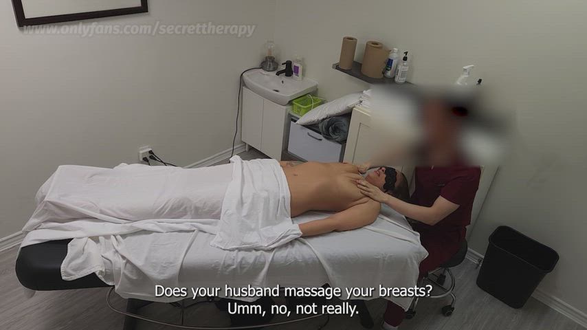 She said her husband doesn't massage her breasts so I had to do it for her instead