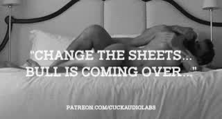 "Change the sheets...Bull is coming over..."