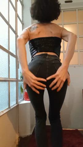 I like my jeans to squeeze my ass and that whole area