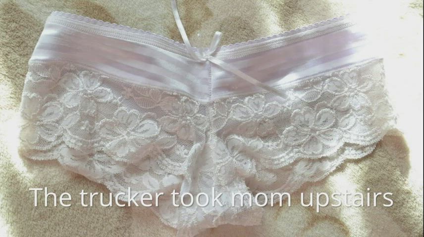 ? Sniffing mom's panties and crying while the trucker takes her upstairs ?