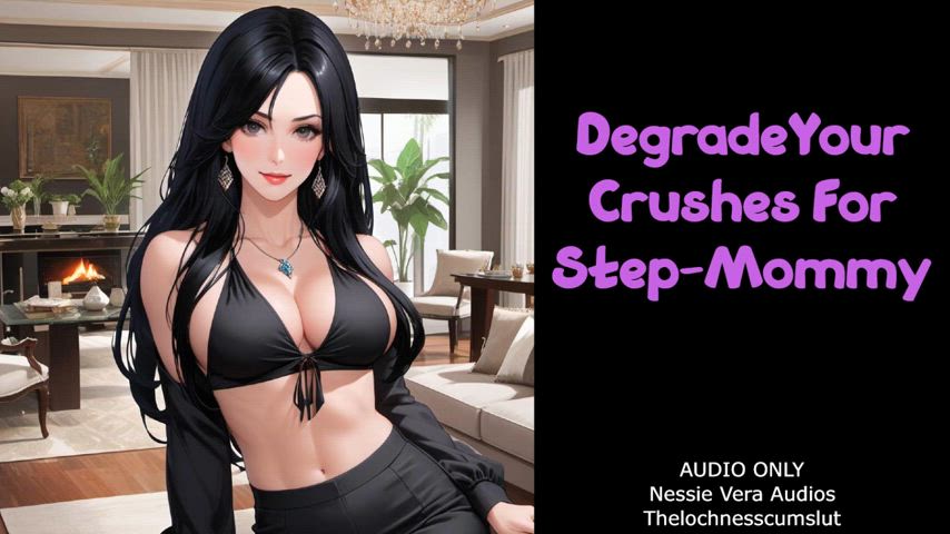 NEW AUDIO!! Degrade Your Crushes For Step-Mommy