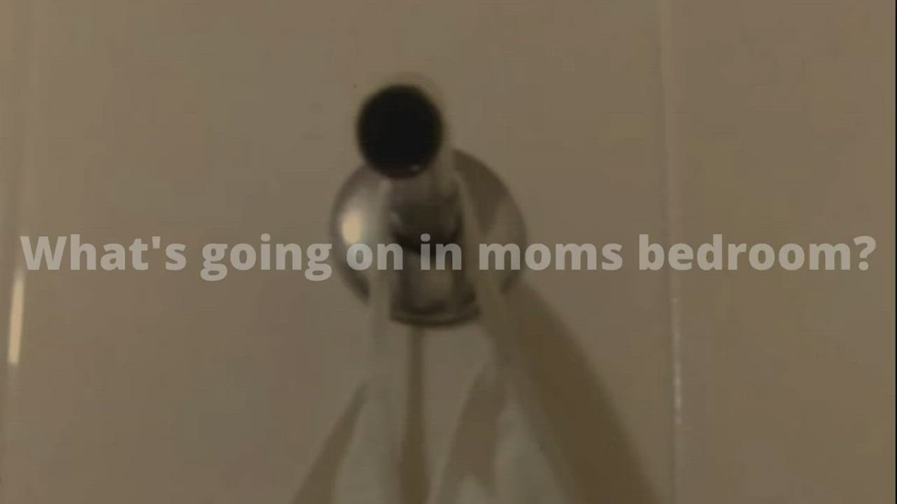 What's going on in mom's bedroom? (Turn on the sound)
