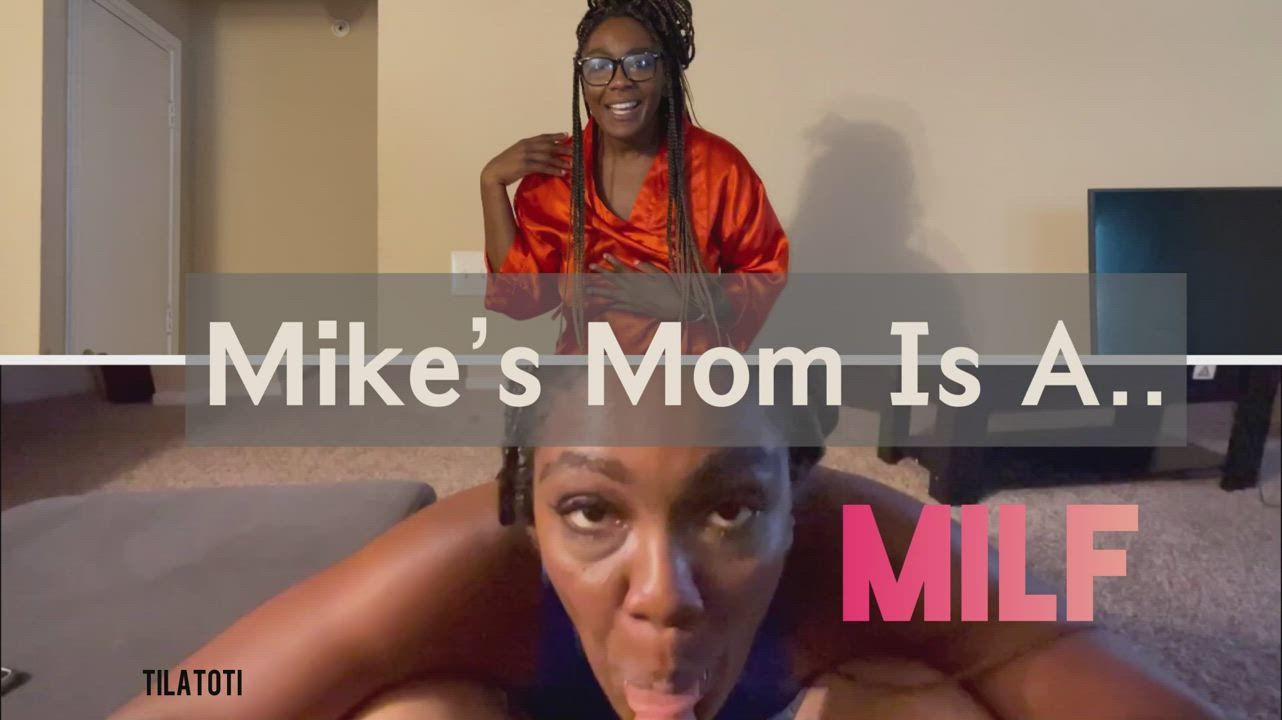 Mikes Mom is a MILF!