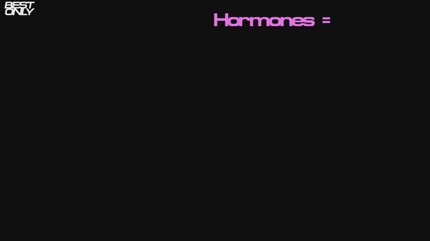 Hormones = Whore Moans