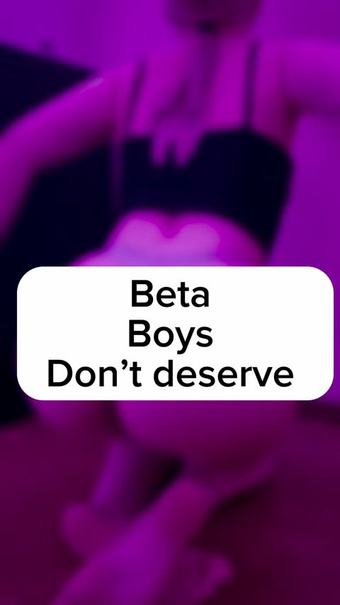 SERVE ME BETA BOY!