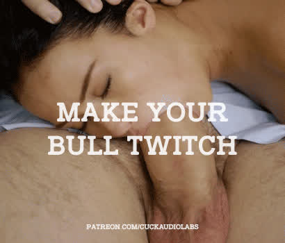 Make your Bull twitch.
