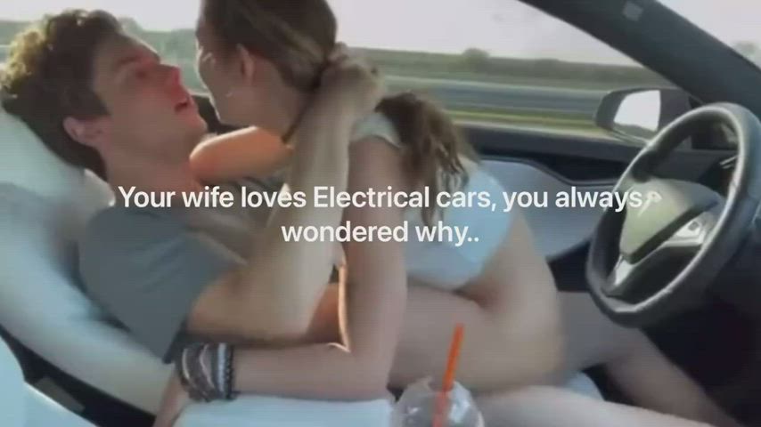 And she’ll keep taking rides with him because you’ll never get a Tesla.