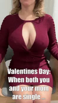 (M/S) Valentine's when your mom is single