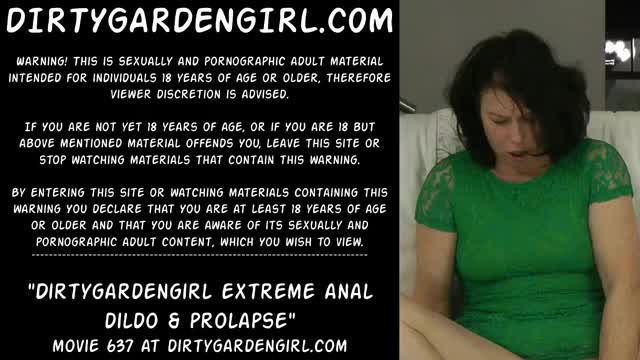 Dirtygardengirl extreme anal dildo & prolapse