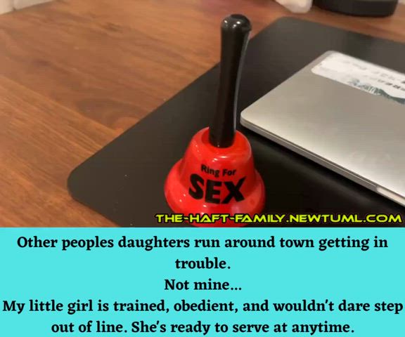 If you train her right, you can have an obedient daughter