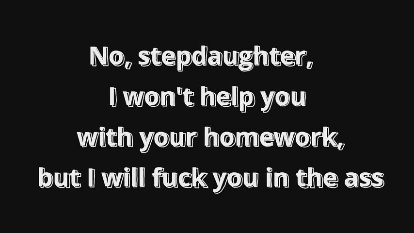 No, Stepdaughter, I Won't Help You with Your Homework, but I Will Fuck You in the