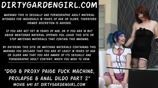 Dirtygardengirl & Proxy Paige fuck machine, prolapse & anal dildo part 2