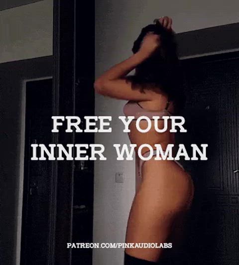 Free your inner woman.