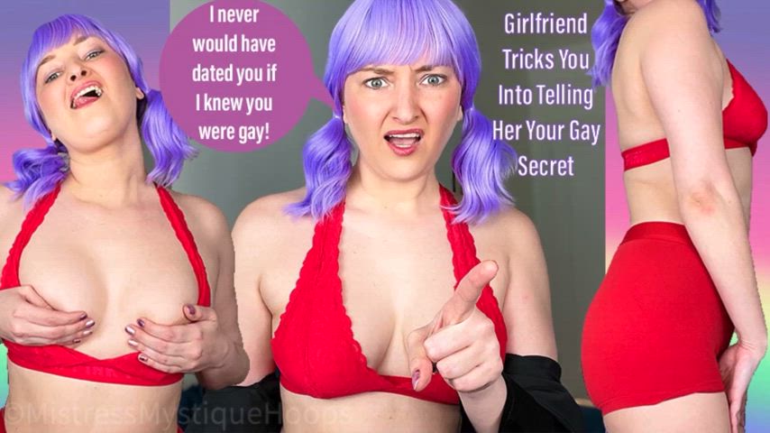 Girlfriend Tricks You Into Telling Her Your Gay Secret, and once she does she's dumping