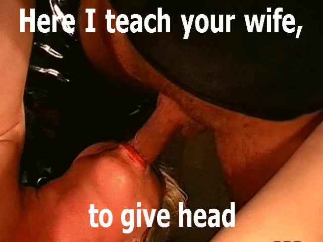 I teach your wife to give head like a pro