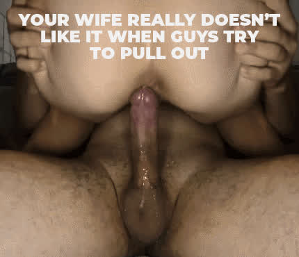 Your wife really doesn't like it