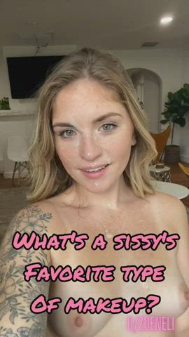 What's a sissy's favorite type of makeup?