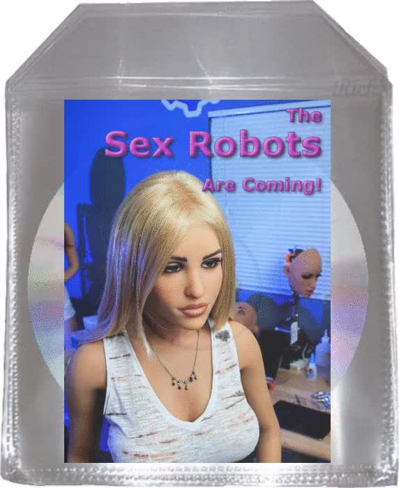 The Sex Robots Are Coming! (2017)