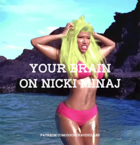 Your brain on Nicki Minaj.