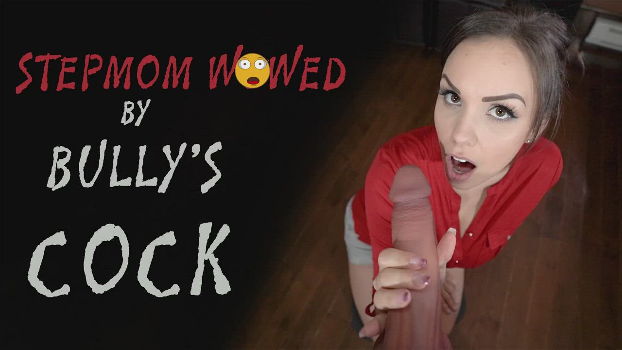 STEPMOM WOWED BY BULLYS COCK???