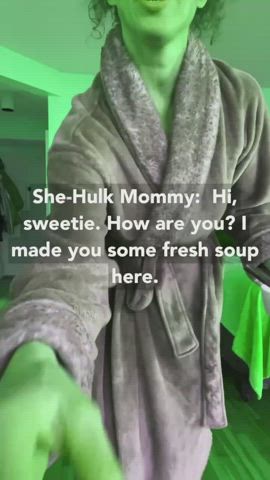 She-Hulk Mommy Can Be Very... Confusing!! NO SOUP FOR YOU!