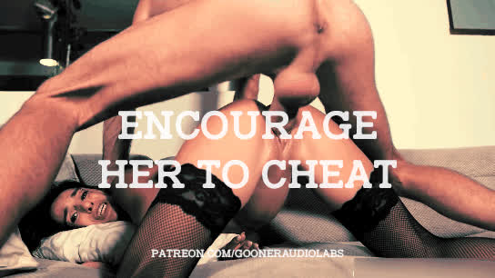 Encourage her to cheat.