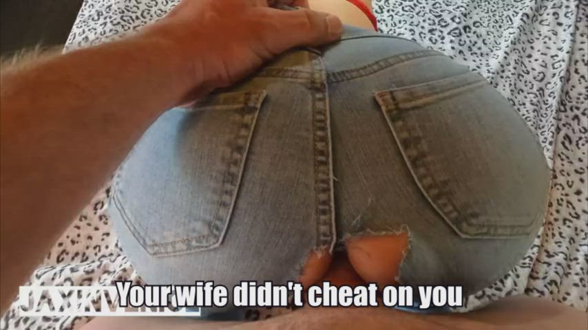 Your wife didn't cheat on you