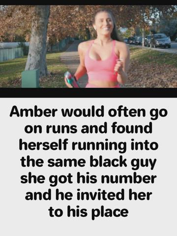 Amber has always wanted to try a black man :)