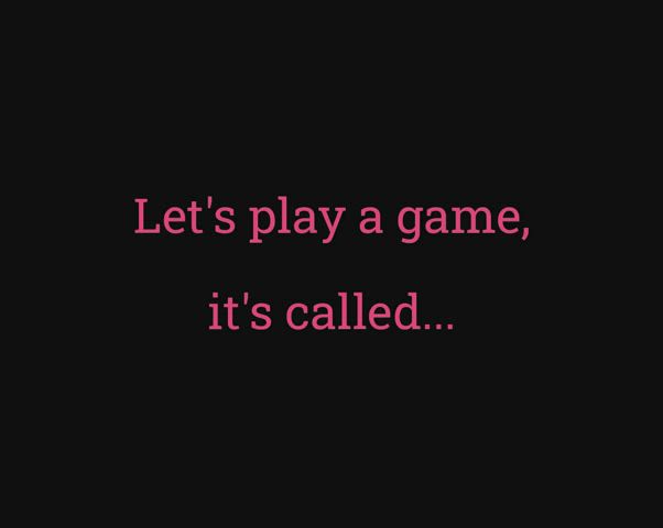 Let's play a game...