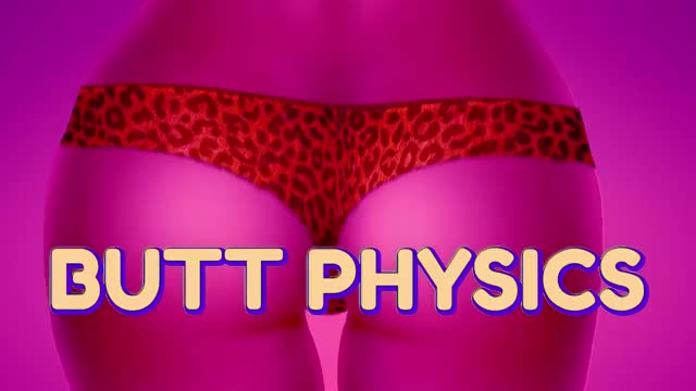 Butt Physics!