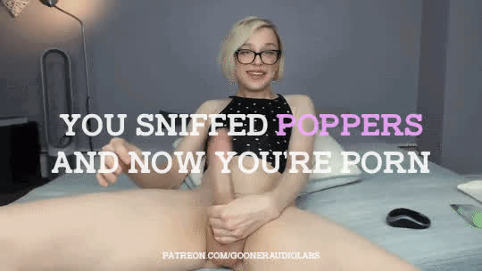 You sniffed poppers and now you're a girl.
