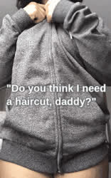 Do you think I need a haircut daddy?