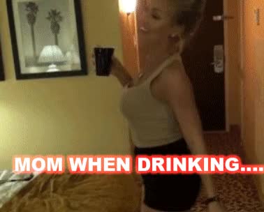 Drunk mom is the best mom