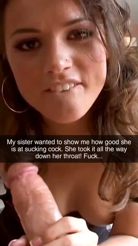 My sister took my cock all the way down her throat. I've never cummed so much in
