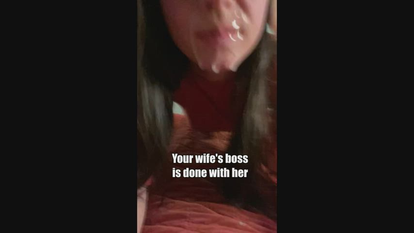 Your wife's boss is done with her