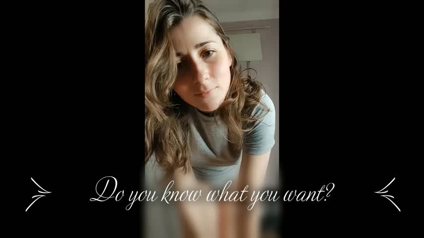 Do you know what you want?