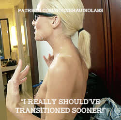 "I really should've transitioned sooner!"