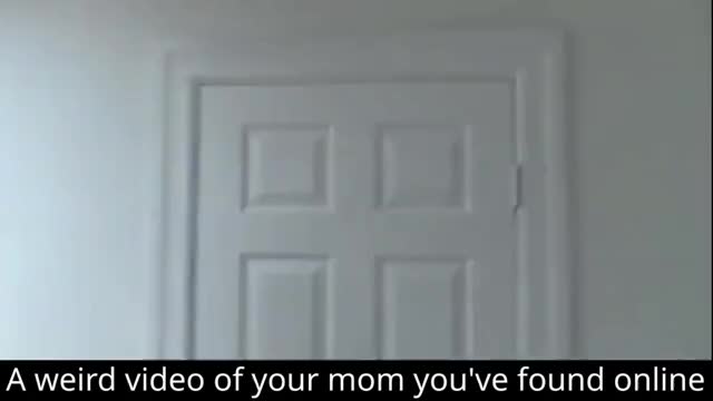 A really weird video of your mom you've found online